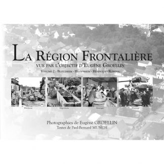La Région Frontalière vue par l'objectif d'Eugène Groellin - Volume 2